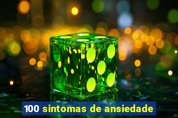 100 sintomas de ansiedade